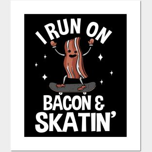 I Run On Bacon & Skatin' Funny Skateboard Posters and Art